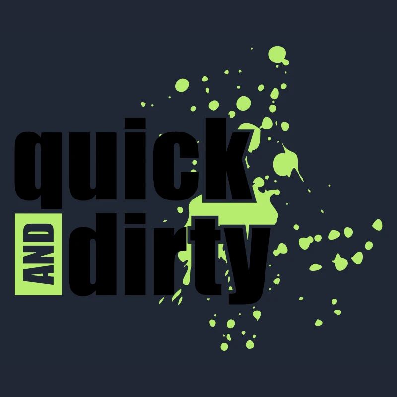 quick and dirty