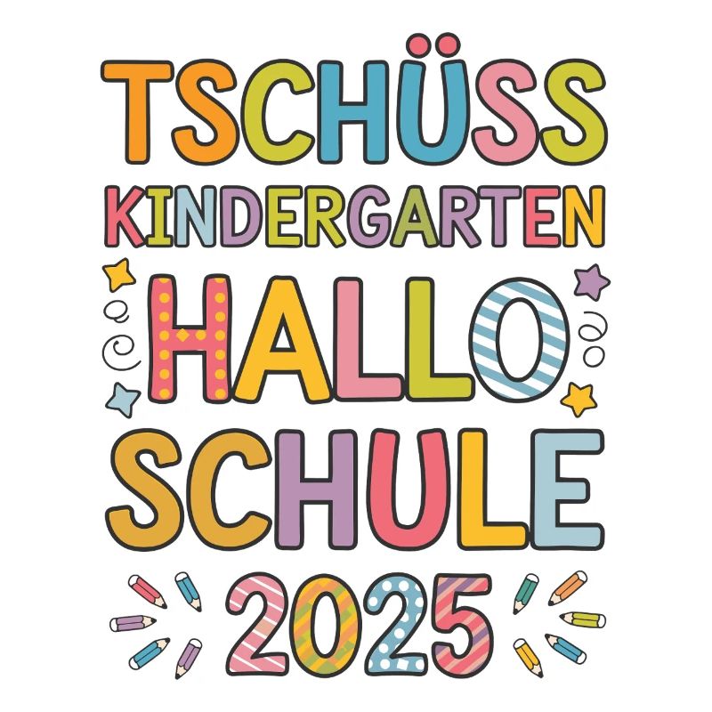 Tschüss Kindergarten Hallo Schule Einschulung 2025
