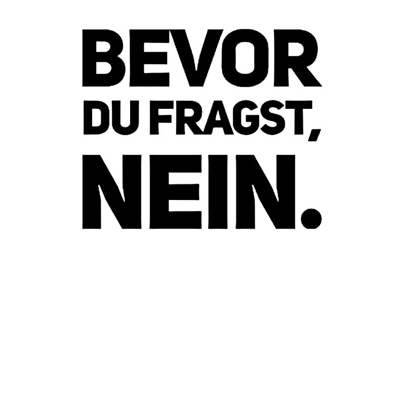 BEFORE YOU ASK: NO!
