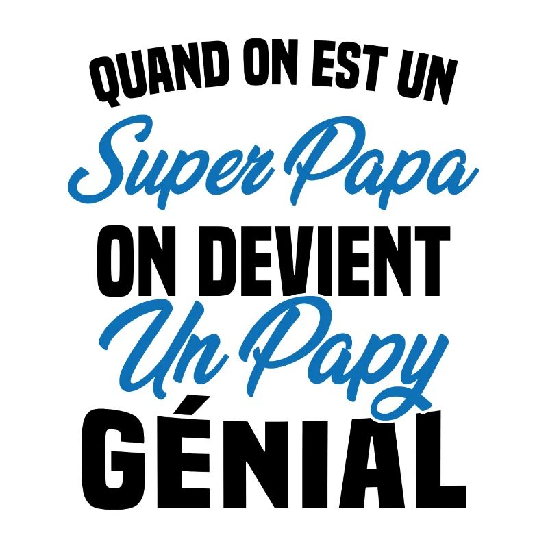 Quand On Est Super Papa On Devient Papy Génial