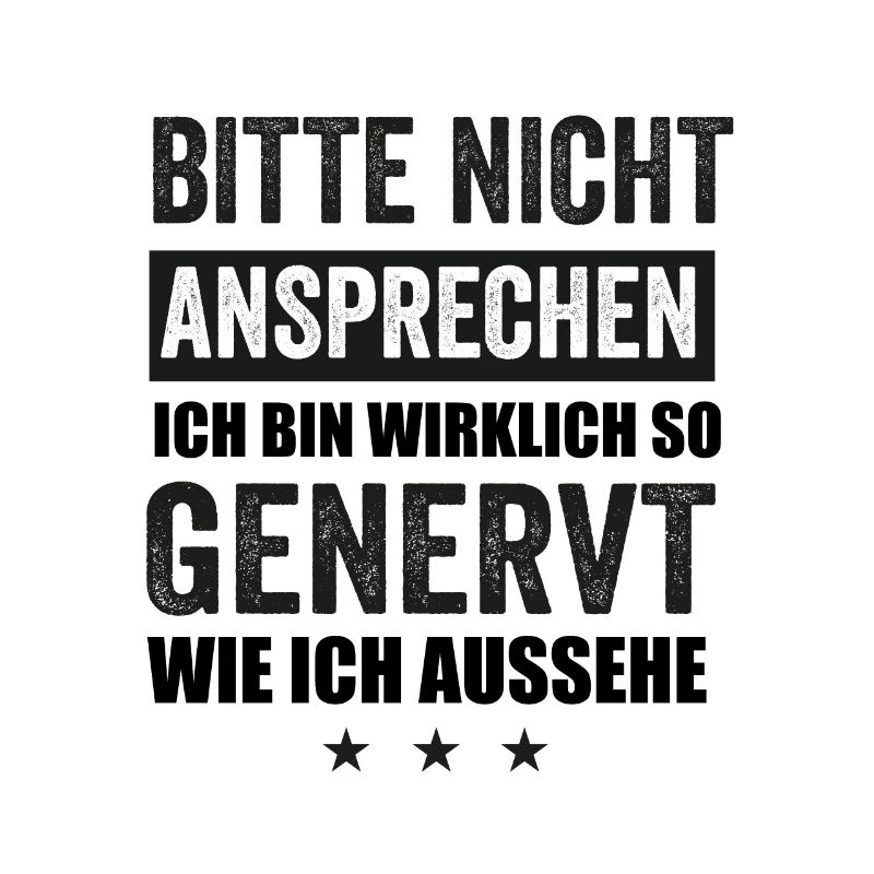Bitte Nicht Ansprechen Ich Bin Wirklich So Genervt