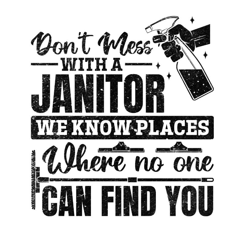 Funny Janitor - Don't Mess With A Janitor