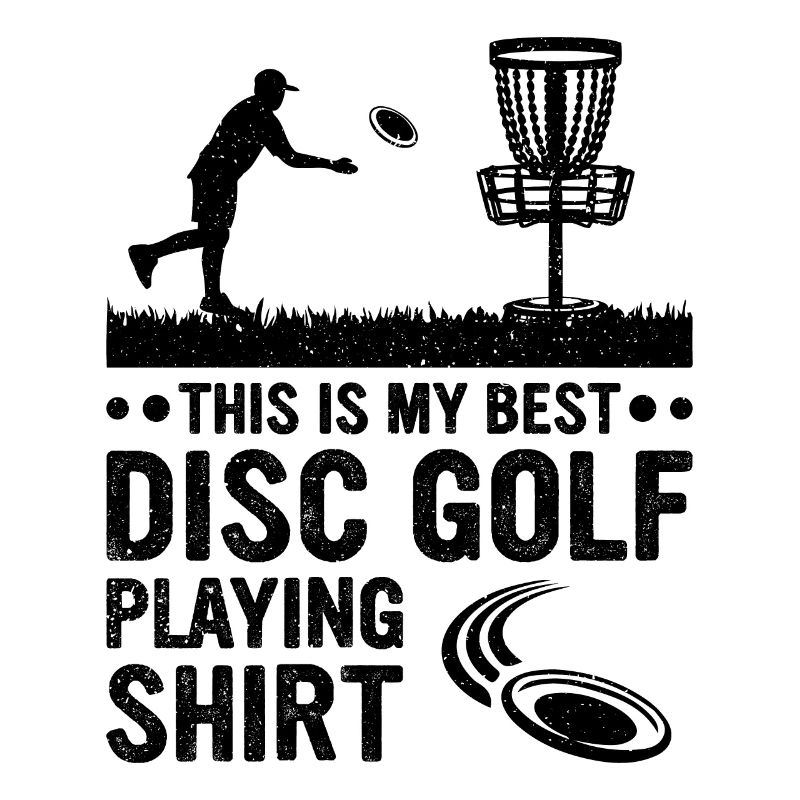 This is my best disc golf playing shirt Disc Golfe
