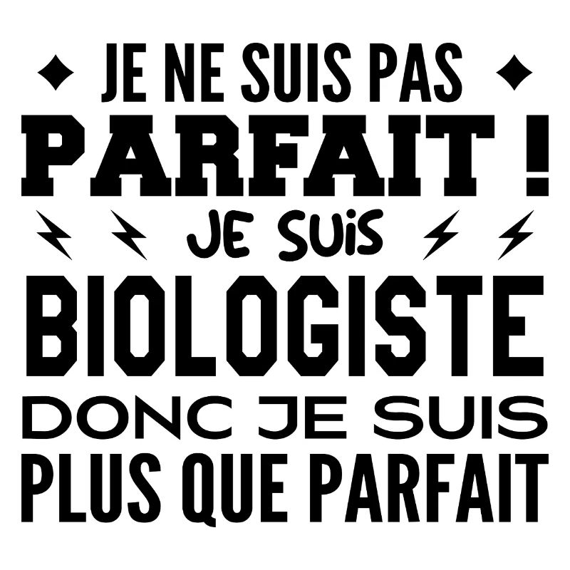 Un Biologiste plus que parfaite, métier de rêve