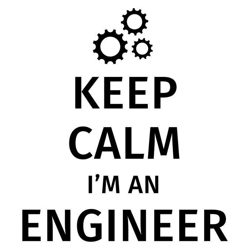 Keep Calm I'm an Engineer