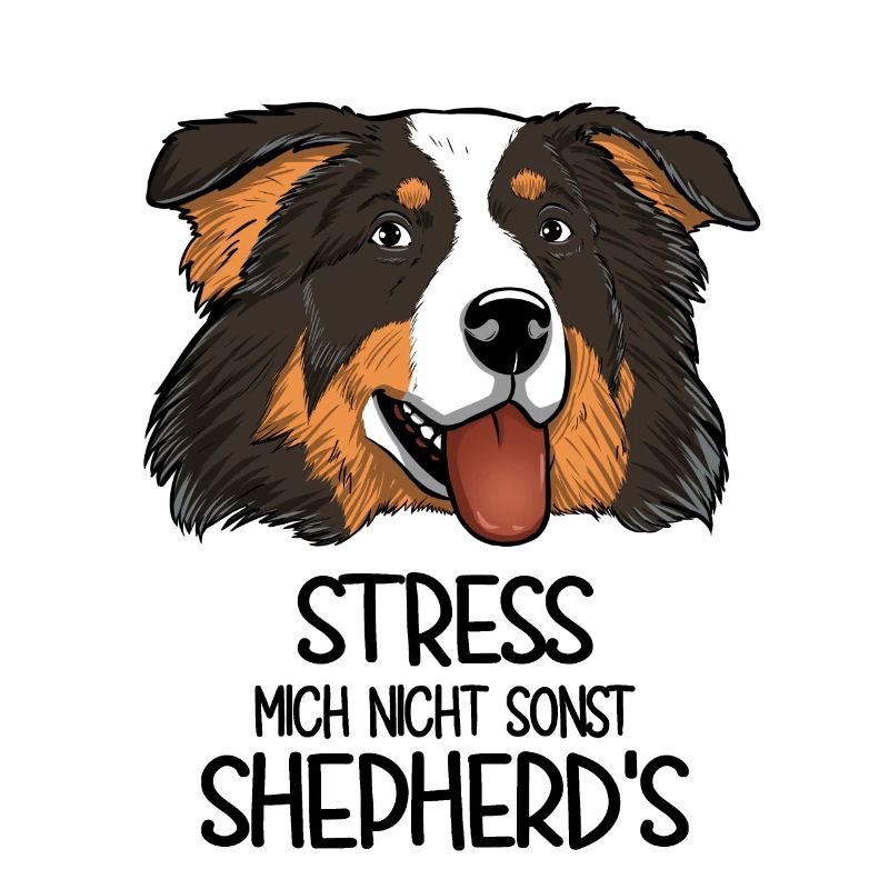 Aussie Stress Mich Nicht Sonst Shepherd's