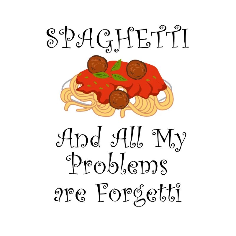 Problems are Forgetti with Spaghetti Ironic Saying