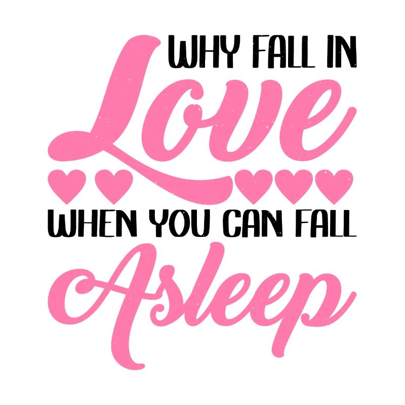 Why Fall In Love When You Can Fall Asleep 2