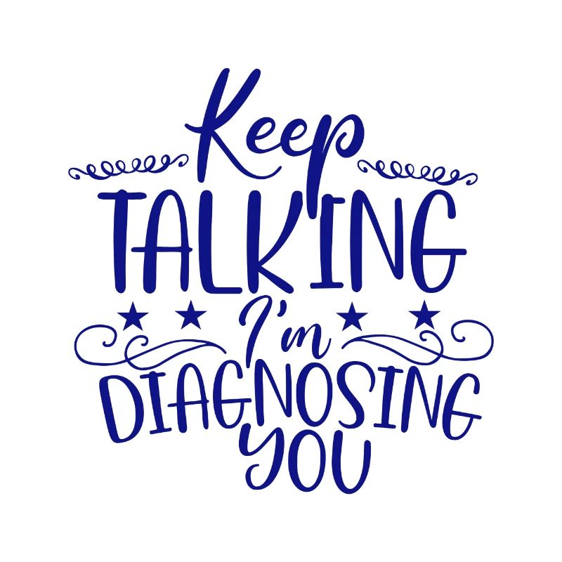 Sarcastic Gifts Keep Talking I'm Diagnosing You