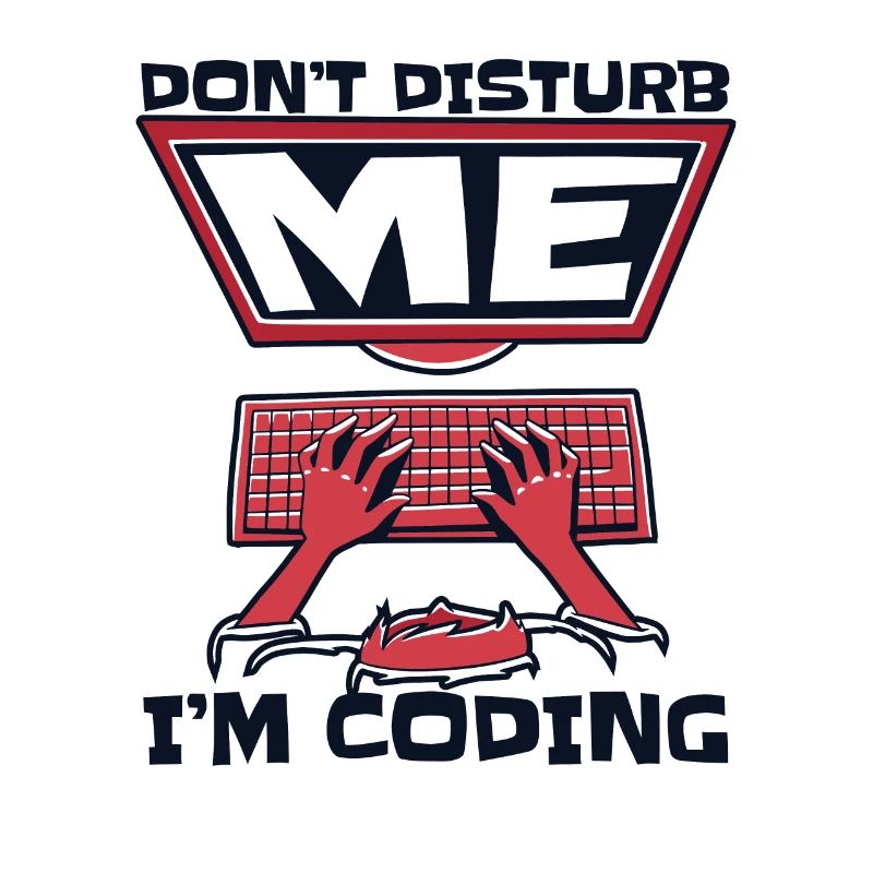 Don't Disturb Me I'm Coding Developer Coder