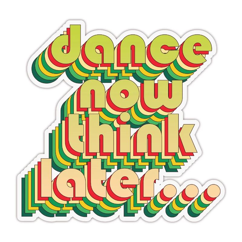 Dance now think later