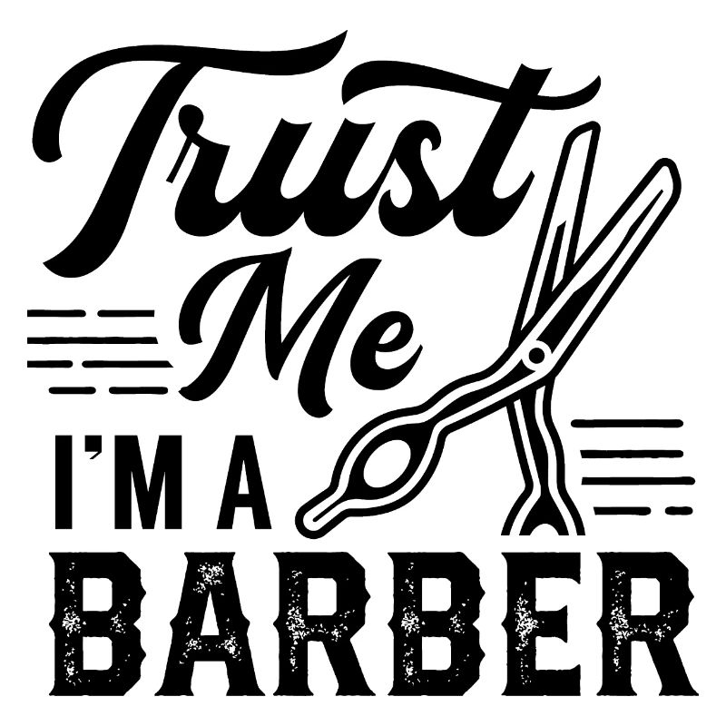 Fais-moi confiance Je suis Barbier Barbier Barber