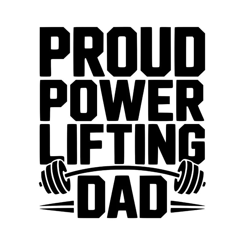 Proud Power Lifting Dad