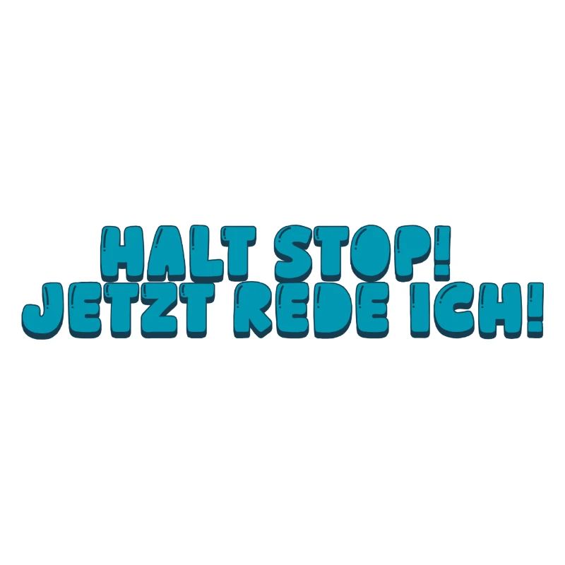 Halt Stop! Jetzt rede ich!