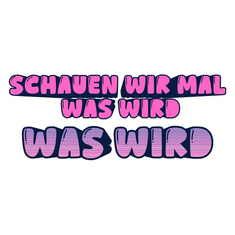 Schauen wir mal was wird - was wird