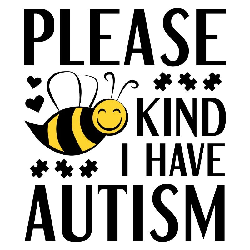 Please Bee Kind I Have Autism
