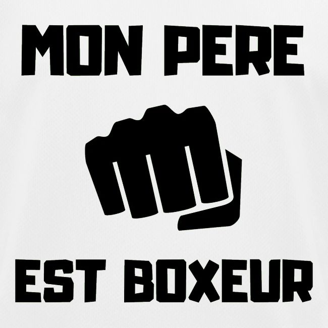 MON PERE EST BOXEUR