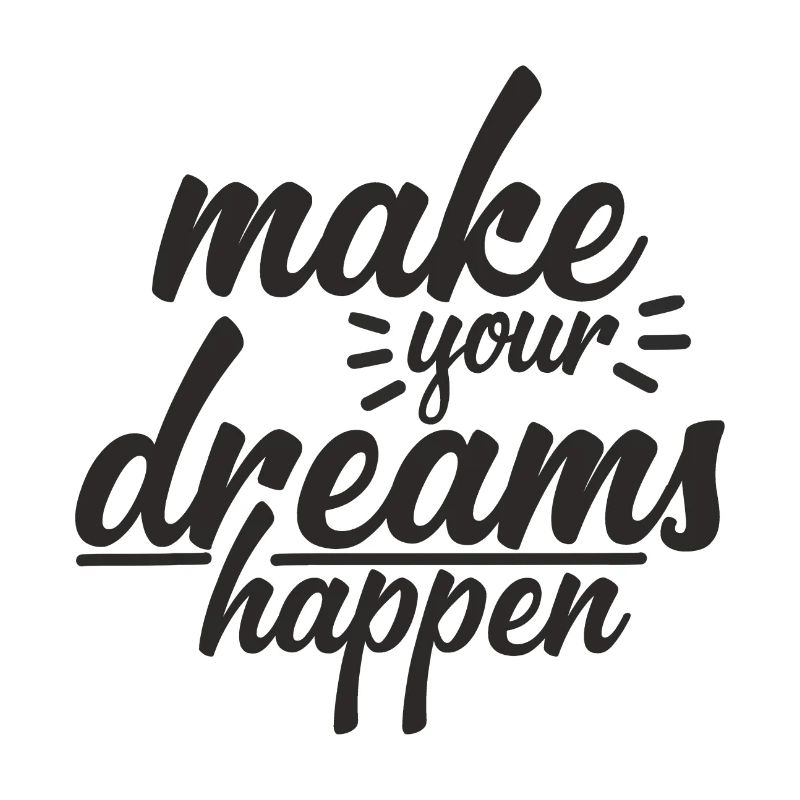make your dreams happen