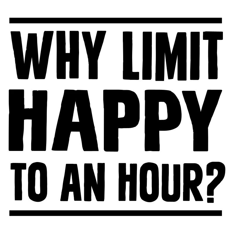 Why Limit Happy To An Hour