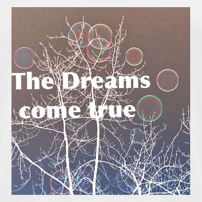 The Dreams come true , Träume werden wahr
