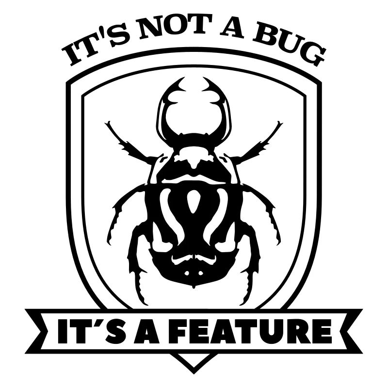 it not a bug it´s a feature Spruch Sprüche code
