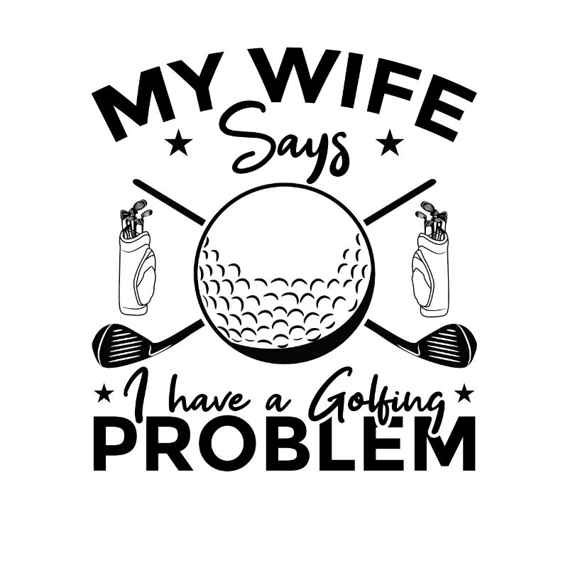 Meine Frau sagt ich habe ein Golfproblem