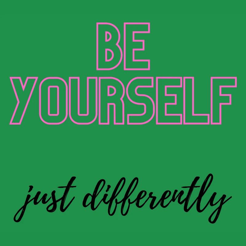 Soyez vous-même, mais différemment