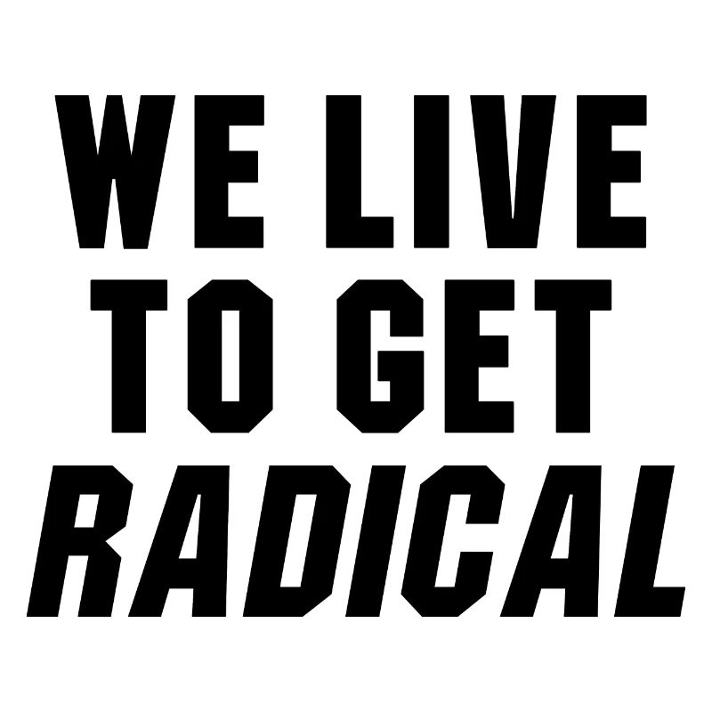We live to get radical point break quote