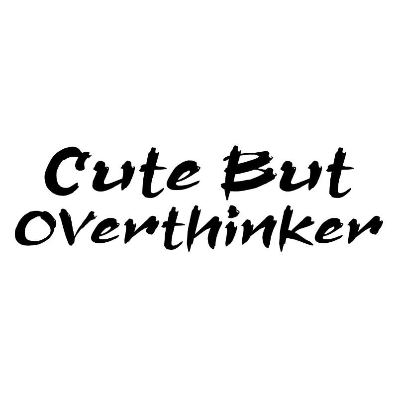 Cute But Overthinker Funny Overthinking