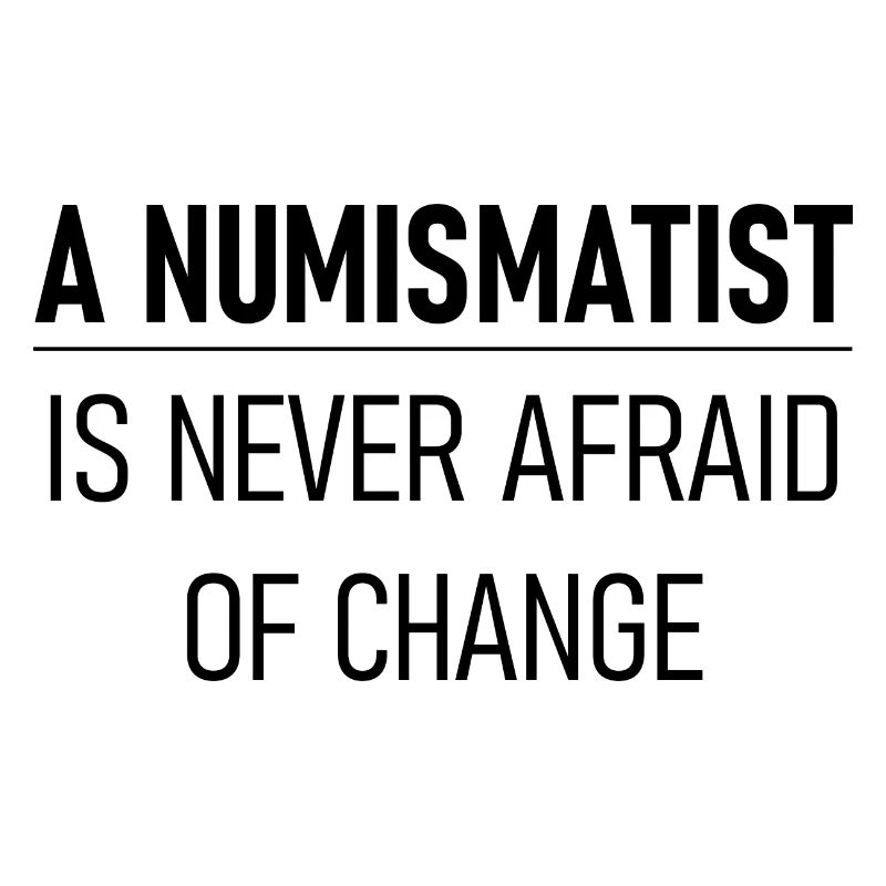 A Numismatist Is Never Afraid Of Change 3