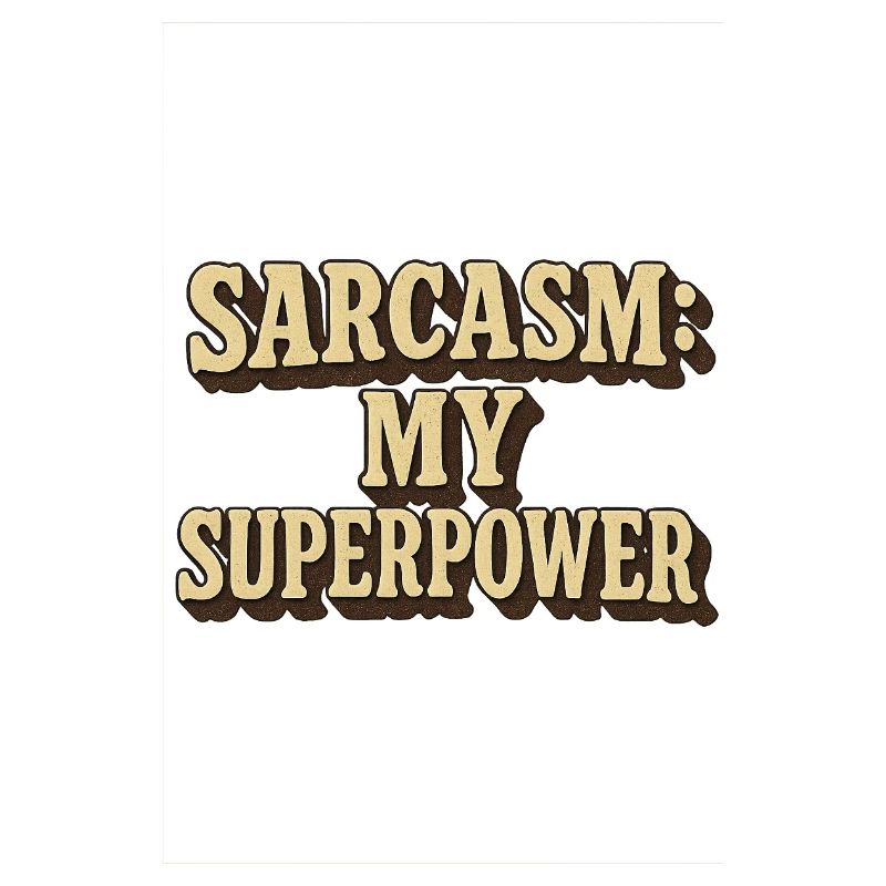 Sarcasme Ma superpuissance Citation Design