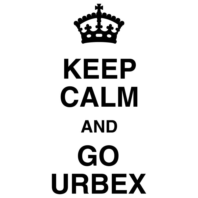 Keep Calm and Go Urbex