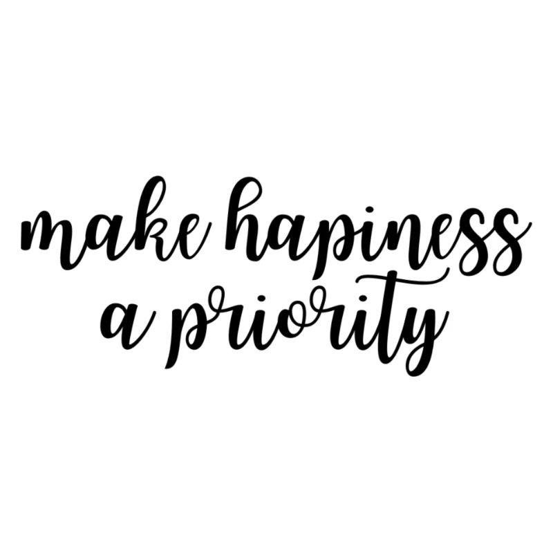 Make hapiness a priority