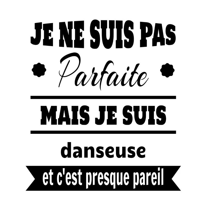 Pas parfaite mais Danseuse classique moderne