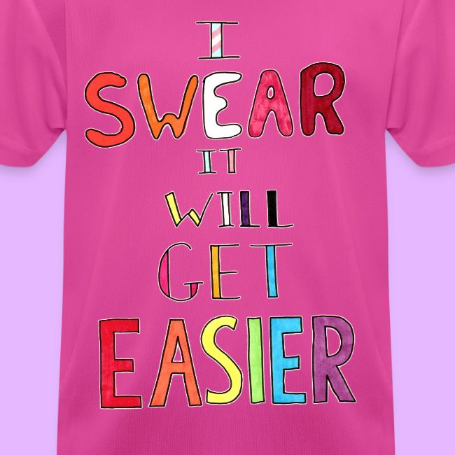 I Swear it Will Get Easier