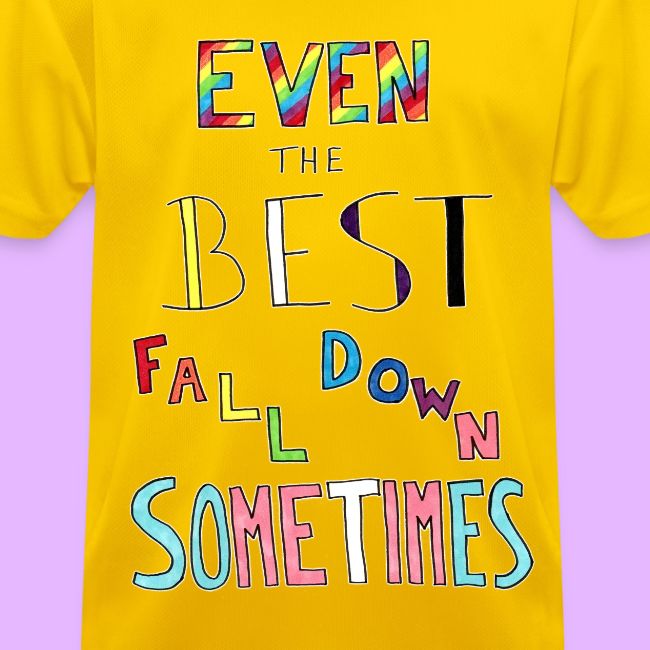 Even the Best Fall Down Sometimes