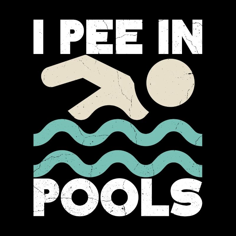 I Pee In Pools Funny Jokes Sarcastic