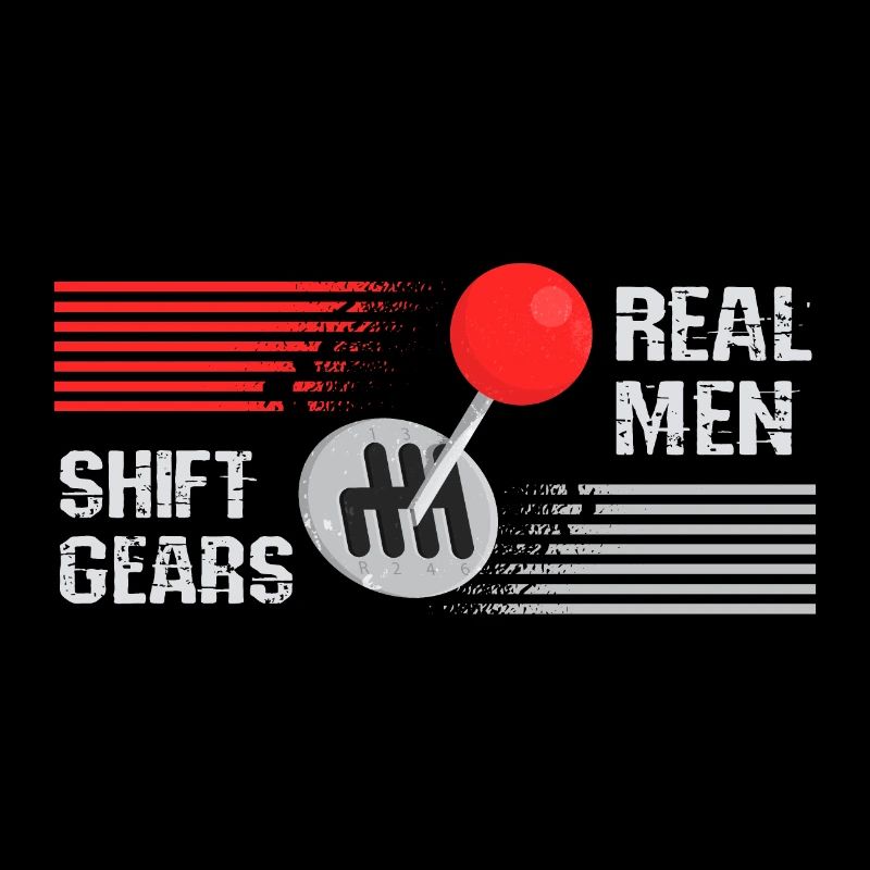 Real men shift gears