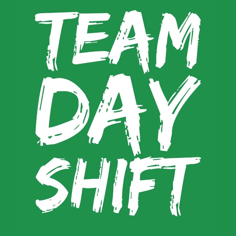 Team Day Shift Proverbs Shift Work Day Shift