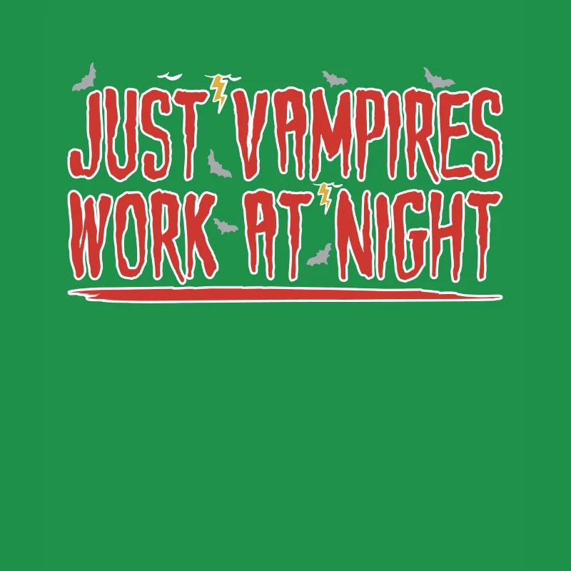 Only vampires work at night sayings day shift
