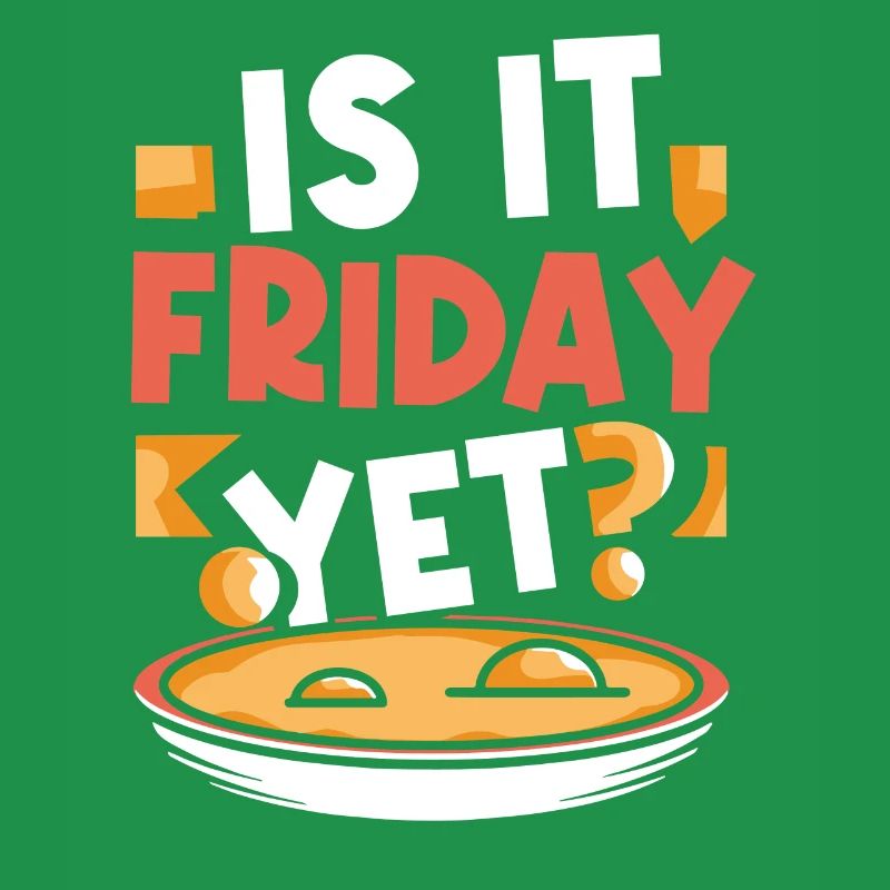 Est-ce déjà vendredi? Week-end enfin vendredi