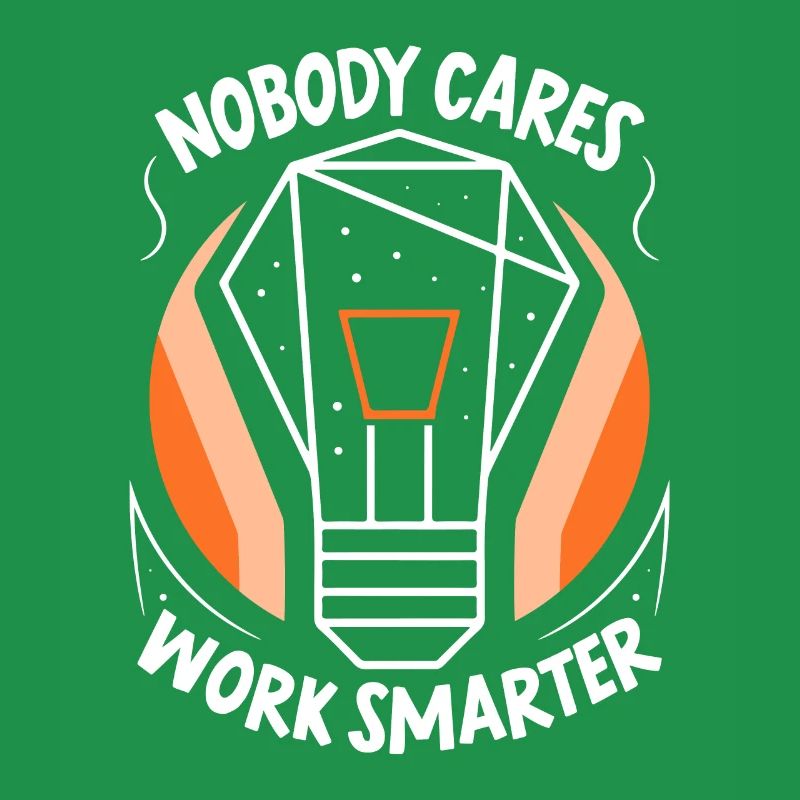 No one cares Work smarter motivation