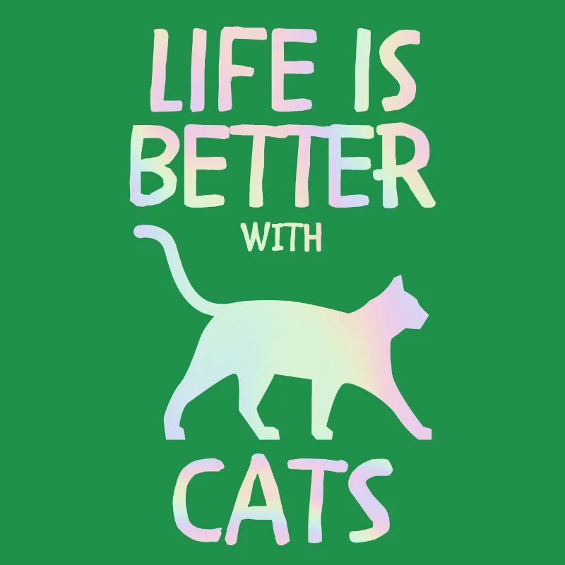 Life is better with cats cats gift