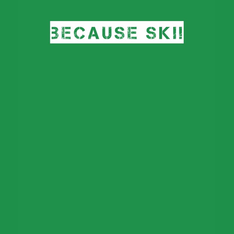 Ski - because Ski