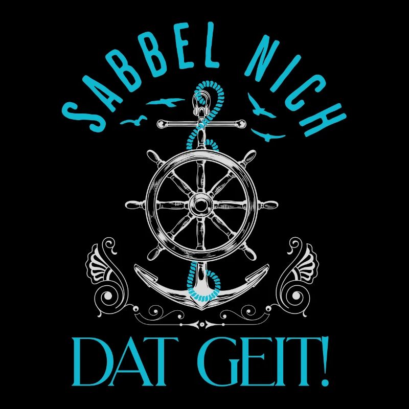 Sabbel nich Dat Geit! Norddeutscher Spruch Küste
