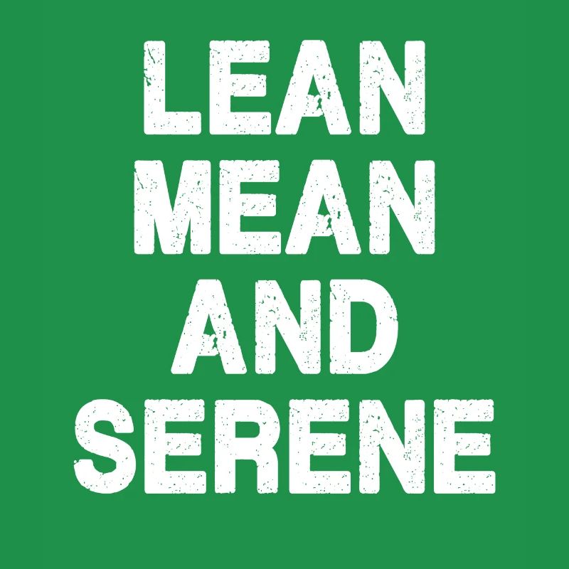 Lean, Mean and Serene