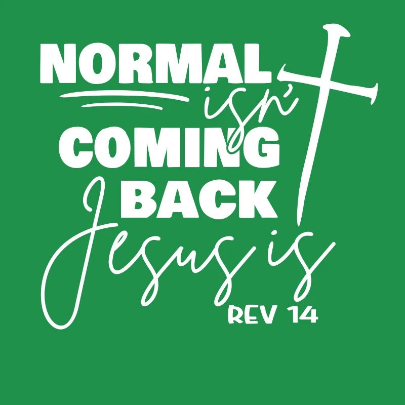 Normal Isnt Coming Back Jesus Is,