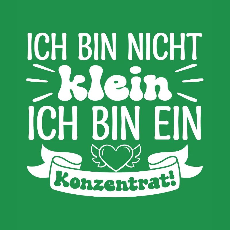 Ich bin nicht klein Ich bin ein Konzentrat!