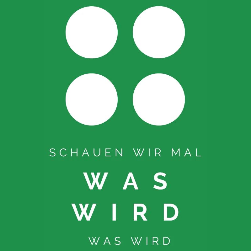 Schauen wir mal was wird - was wird