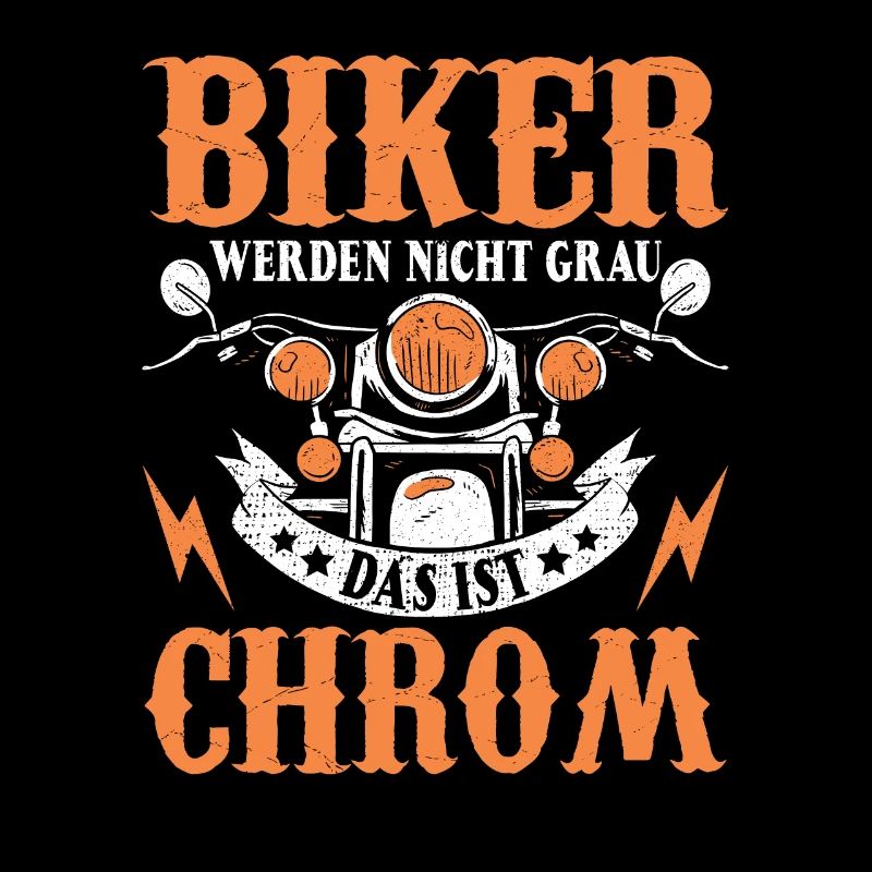 Biker werden nicht grau das ist Chrom